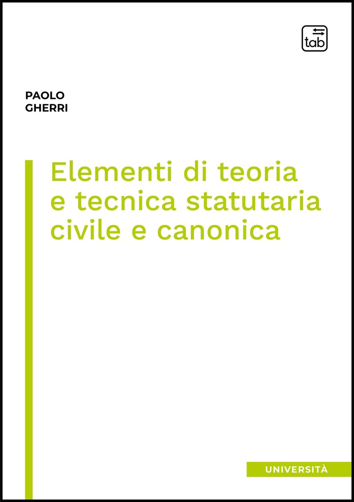 Elementi di teoria e tecnica statutaria civile e canonica