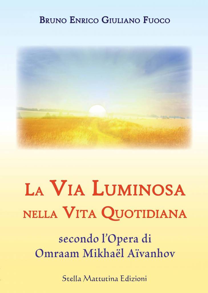 La Via Luminosa nella vita quotidiana secondo l’opera di Omraam Mikhaël Aïvanhov