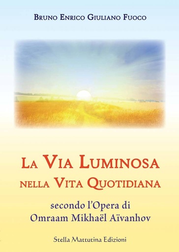 La Via Luminosa nella vita quotidiana secondo l’opera di Omraam Mikhaël Aïvanhov